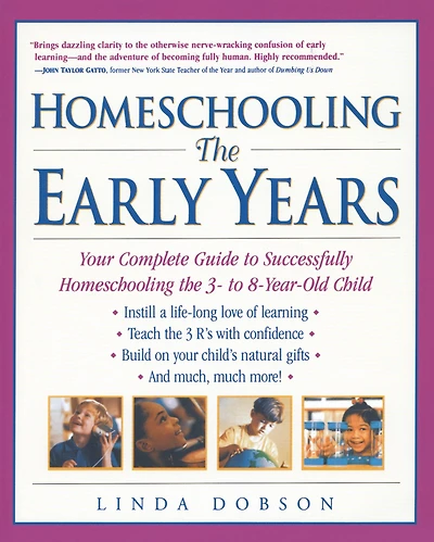 Homeschooling: the Early Years - Your Complete Guide to Successfully Homeschooling 3- 8- Year-Old Child