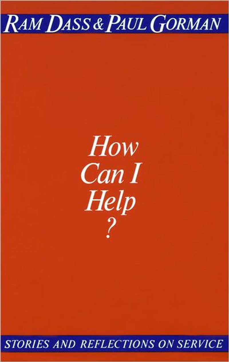 How Can I Help?: Stories and Reflections on Service