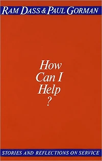 How Can I Help?: Stories and Reflections on Service