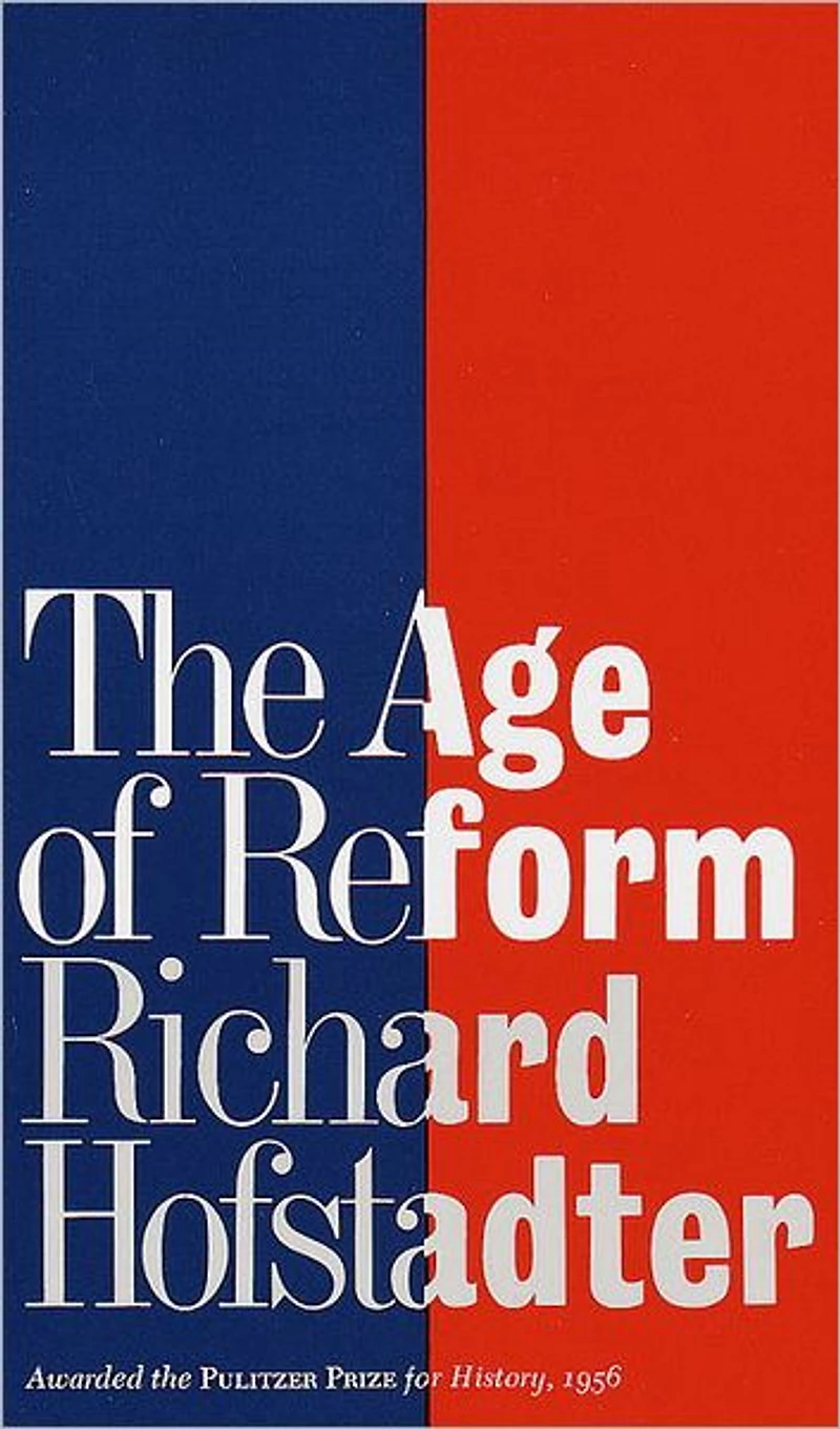 the Age of Reform (Awarded Pulitzer Prize for History, 1956): From Bryan to F.D.R.