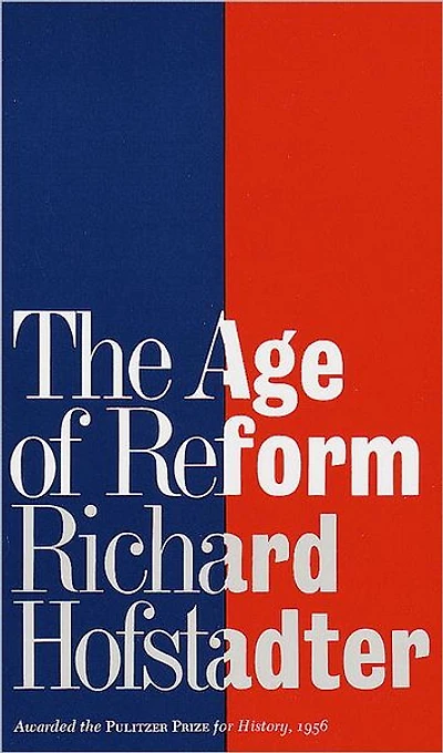 the Age of Reform (Awarded Pulitzer Prize for History, 1956): From Bryan to F.D.R.