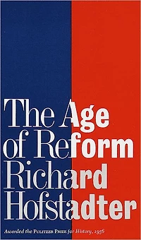 the Age of Reform (Awarded Pulitzer Prize for History, 1956): From Bryan to F.D.R.