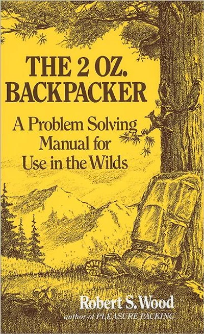 the 2 Oz. Backpacker: A Problem Solving Manual for Use Wilds