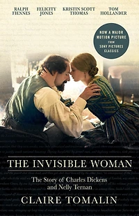 The Invisible Woman: Story of Nelly Ternan and Charles Dickens