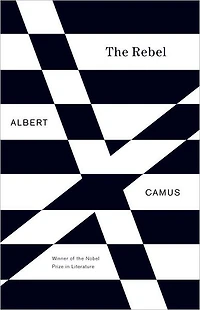 The Rebel: An Essay on Man Revolt