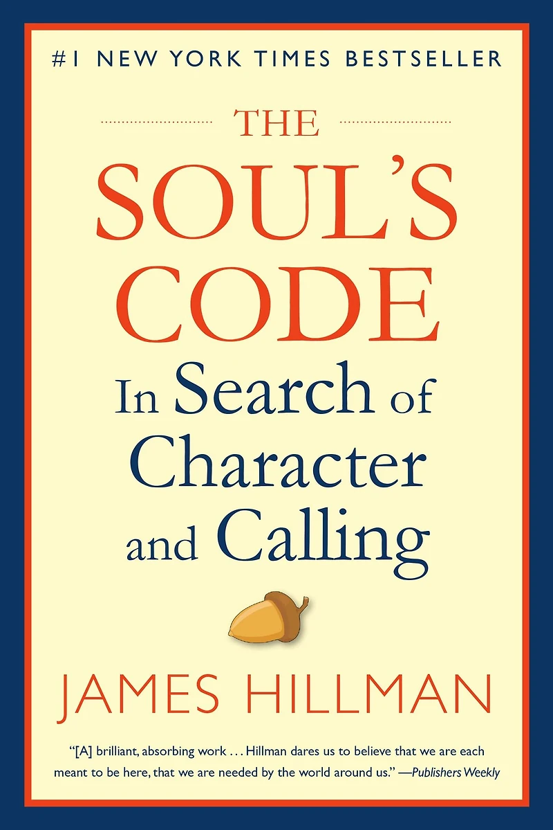 The Soul's Code: Search of Character and Calling