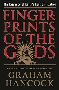 Fingerprints of The Gods: Evidence Earth's Lost Civilization