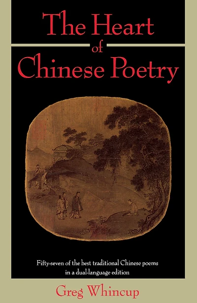 the Heart of Chinese Poetry: Fifty-Seven Best Traditional Poems a Dual-Language Edition