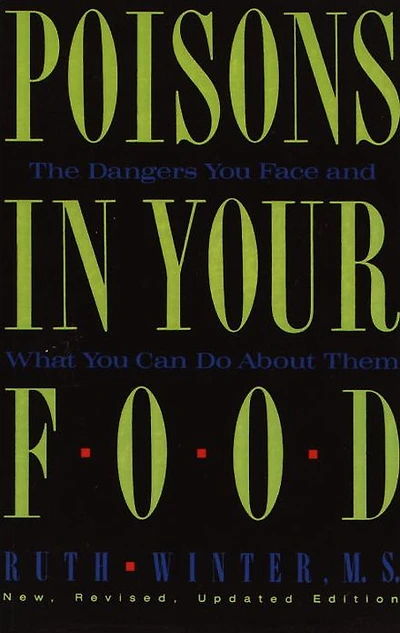 Poisons Your Food: The Dangers You Face and What Can Do about Them
