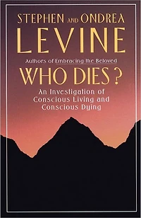 Who Dies?: An Investigation of Conscious Living and Dying