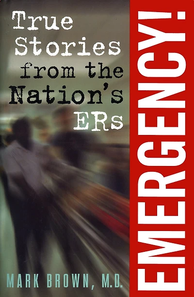 Emergency!: True Stories from the Nation's ERs