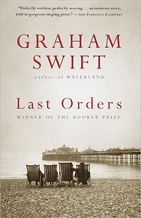 Last Orders (Booker Prize Winner)