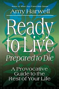 Ready to Live, Prepared Die: A Provocative Guide the Rest of Your Life