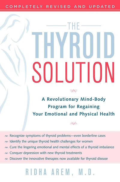The Thyroid Solution: A Revolutionary Mind-Body Program for Regaining Your Emotional and Physical Health