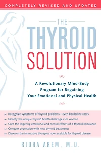 The Thyroid Solution: A Revolutionary Mind-Body Program for Regaining Your Emotional and Physical Health
