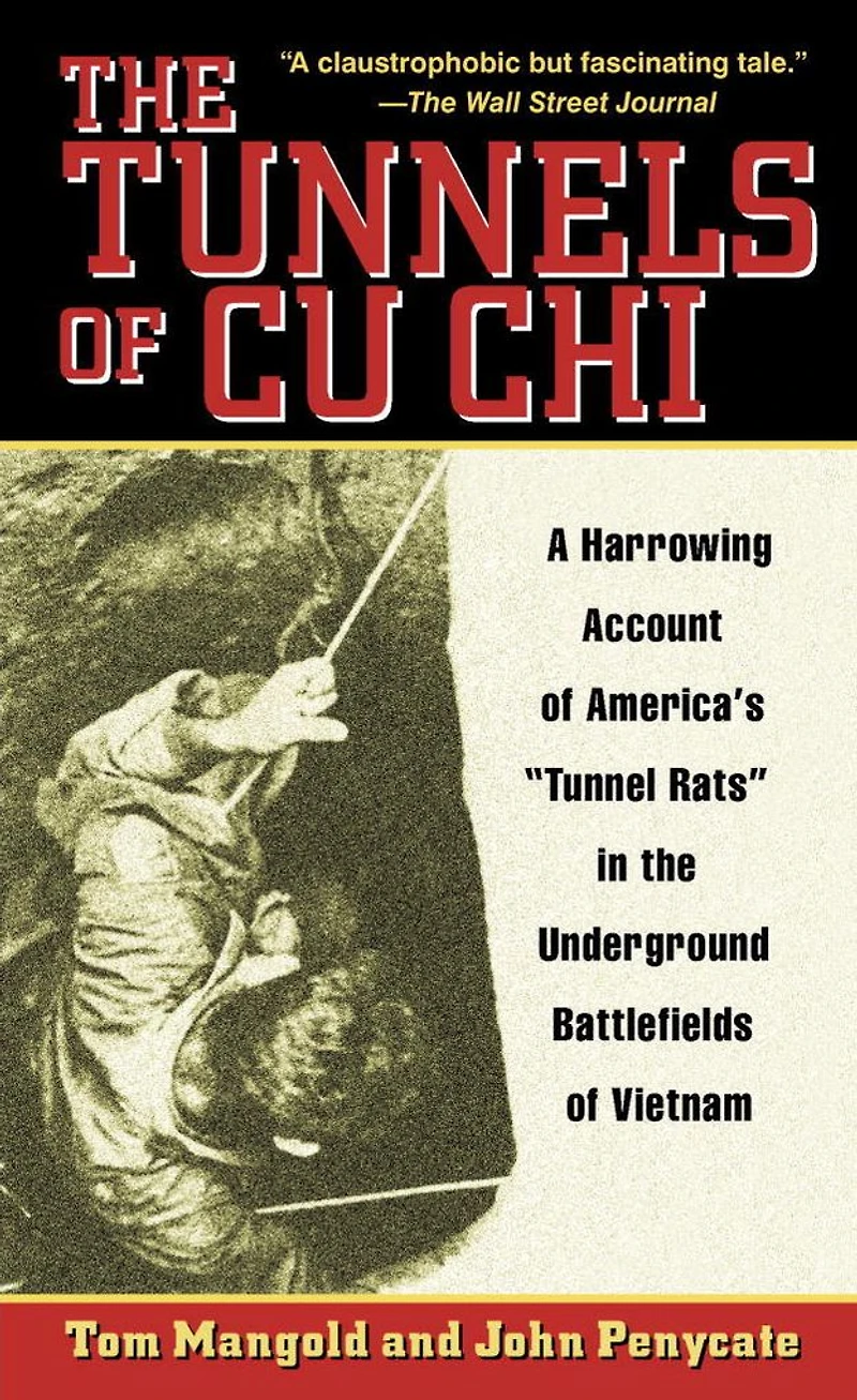 the Tunnels of Cu Chi: A Harrowing Account America's Tunnel Rats Underground Battlefields Vietnam