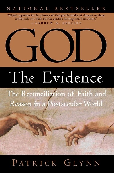 God: The Evidence: Reconciliation of Faith and Reason a Postsecular World