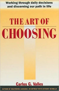The Art of Choosing: Working Through Daily Decisions and Discerning our Path Life