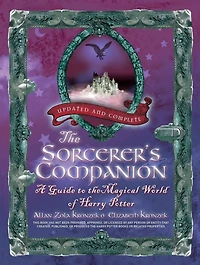 the Sorcerer's Companion: A Guide to Magical World of Harry Potter, Third Edition