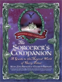 the Sorcerer's Companion: A Guide to Magical World of Harry Potter, Third Edition