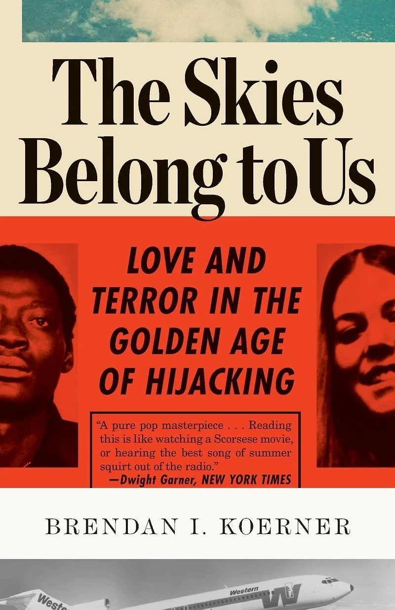 the Skies Belong to Us: Love and Terror Golden Age of Hijacking