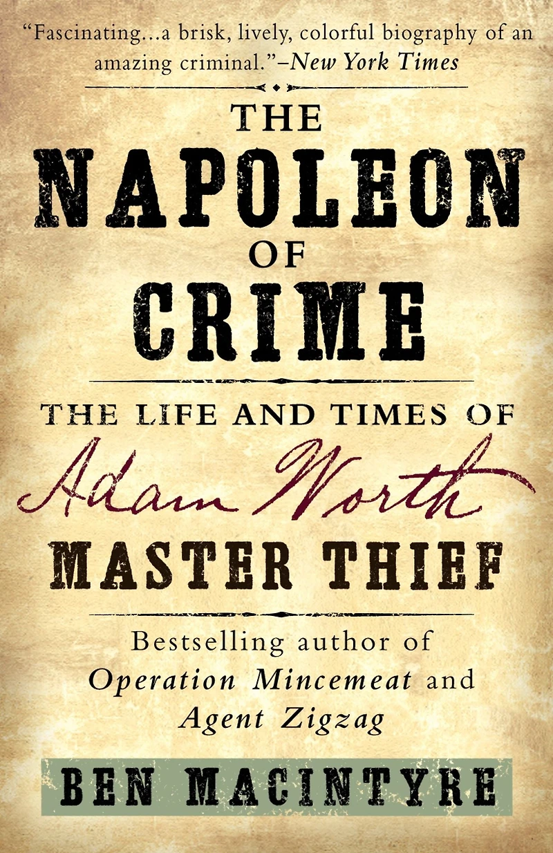 The Napoleon of Crime: Life and Times Adam Worth, Master Thief