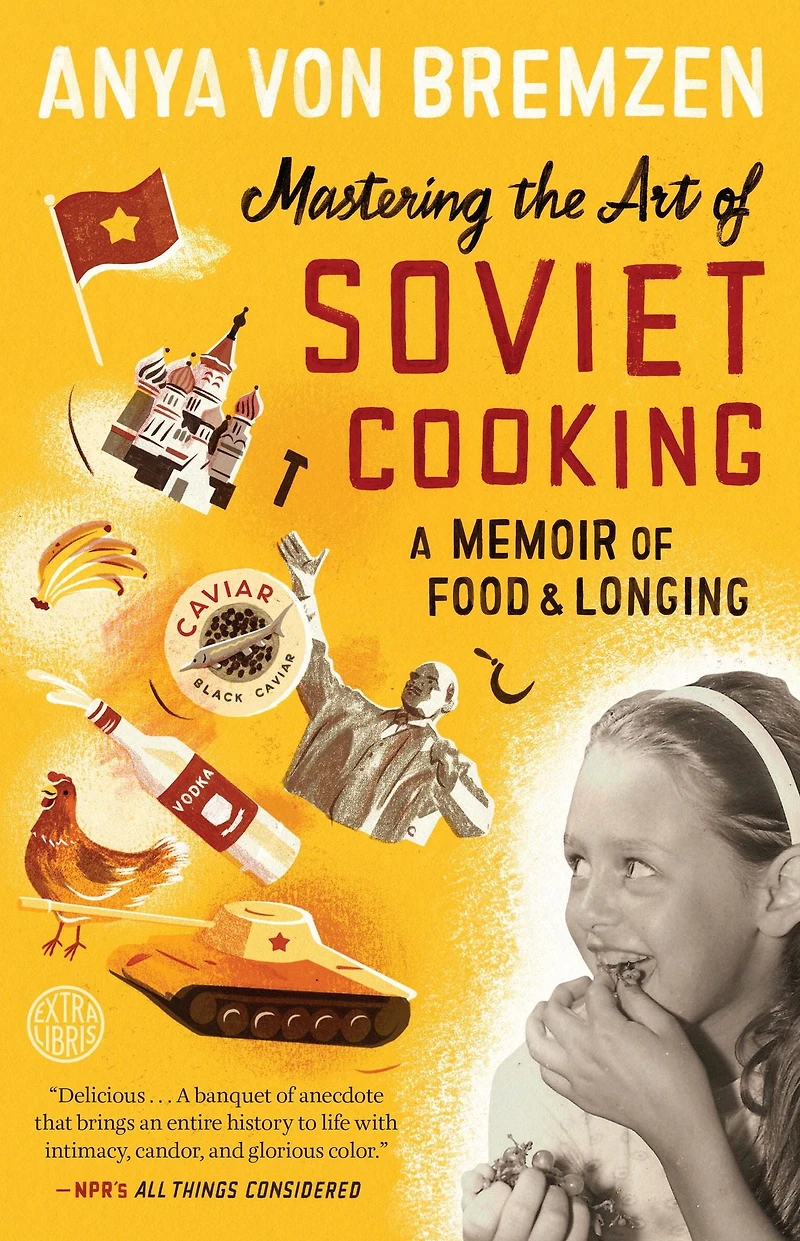 Mastering the Art of Soviet Cooking: A Memoir Food and Longing