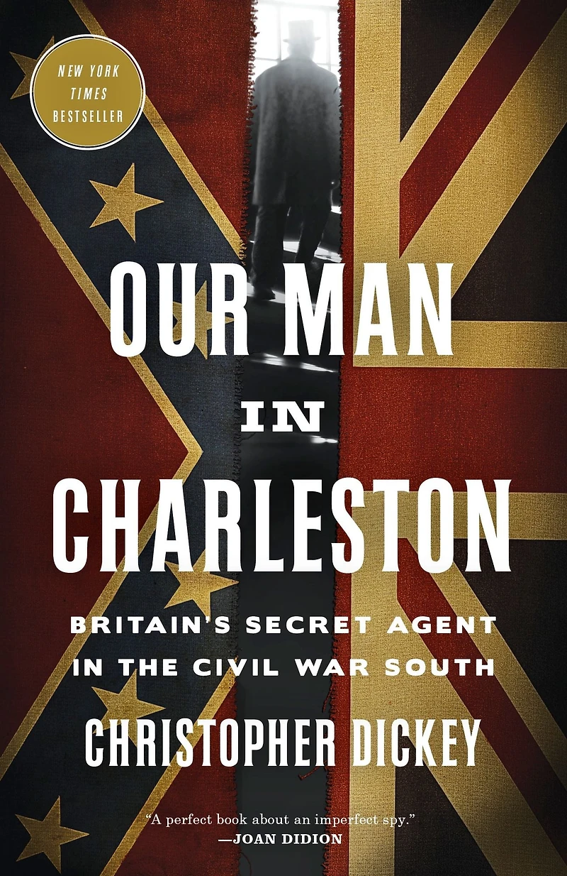 Our Man Charleston: Britain's Secret Agent the Civil War South