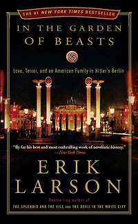 the Garden of Beasts: Love, Terror, and an American Family Hitler's Berlin