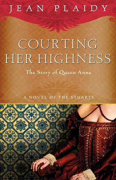 Courting Her Highness: The Story of Queen Anne