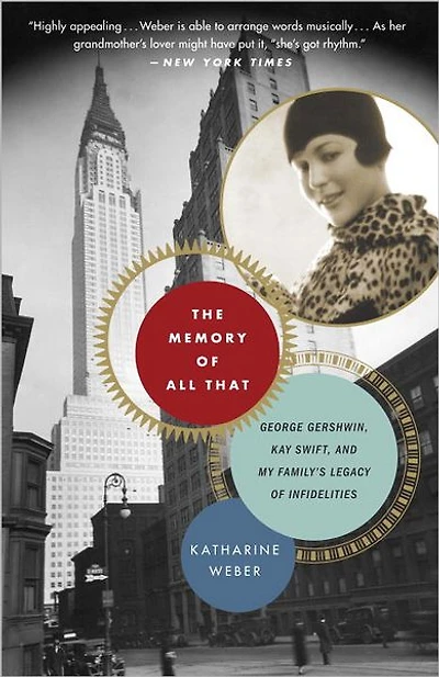 The Memory of All That: George Gershwin, Kay Swift, and My Family's Legacy Infidelities