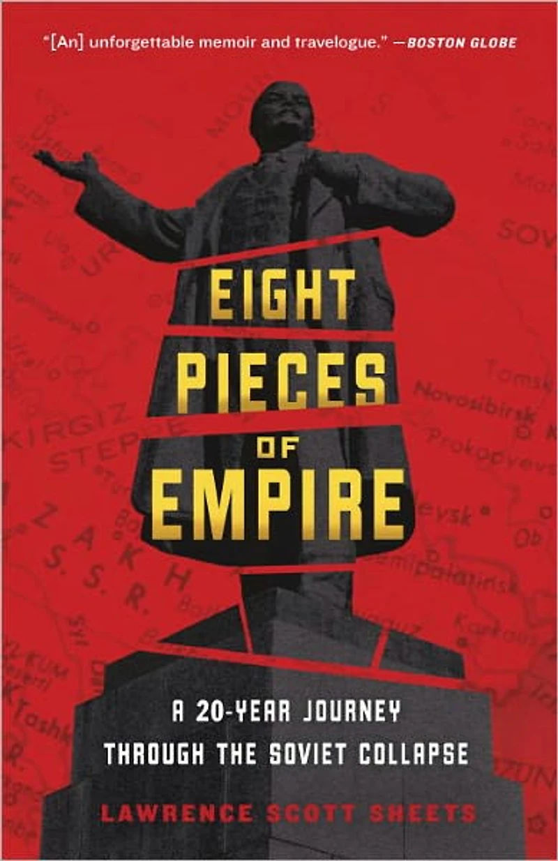 Eight Pieces of Empire: A 20-Year Journey Through the Soviet Collapse