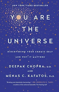 You Are the Universe: Discovering Your Cosmic Self and Why It Matters