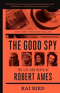 The Good Spy: Life and Death of Robert Ames