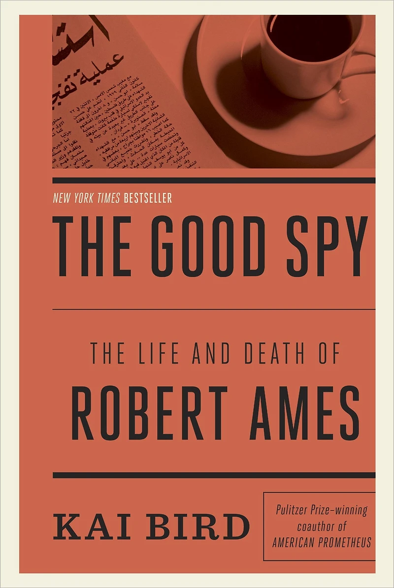 The Good Spy: Life and Death of Robert Ames