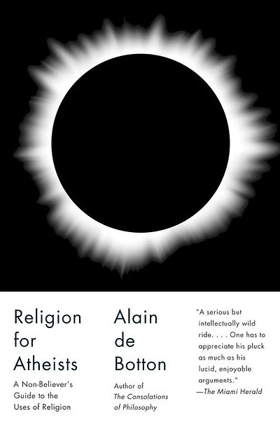 Religion for Atheists: A Non-believer's Guide to the Uses of