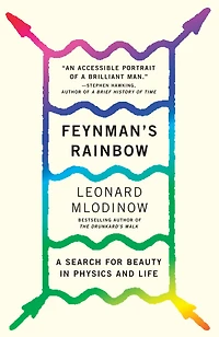 Feynman's Rainbow: A Search for Beauty Physics and Life
