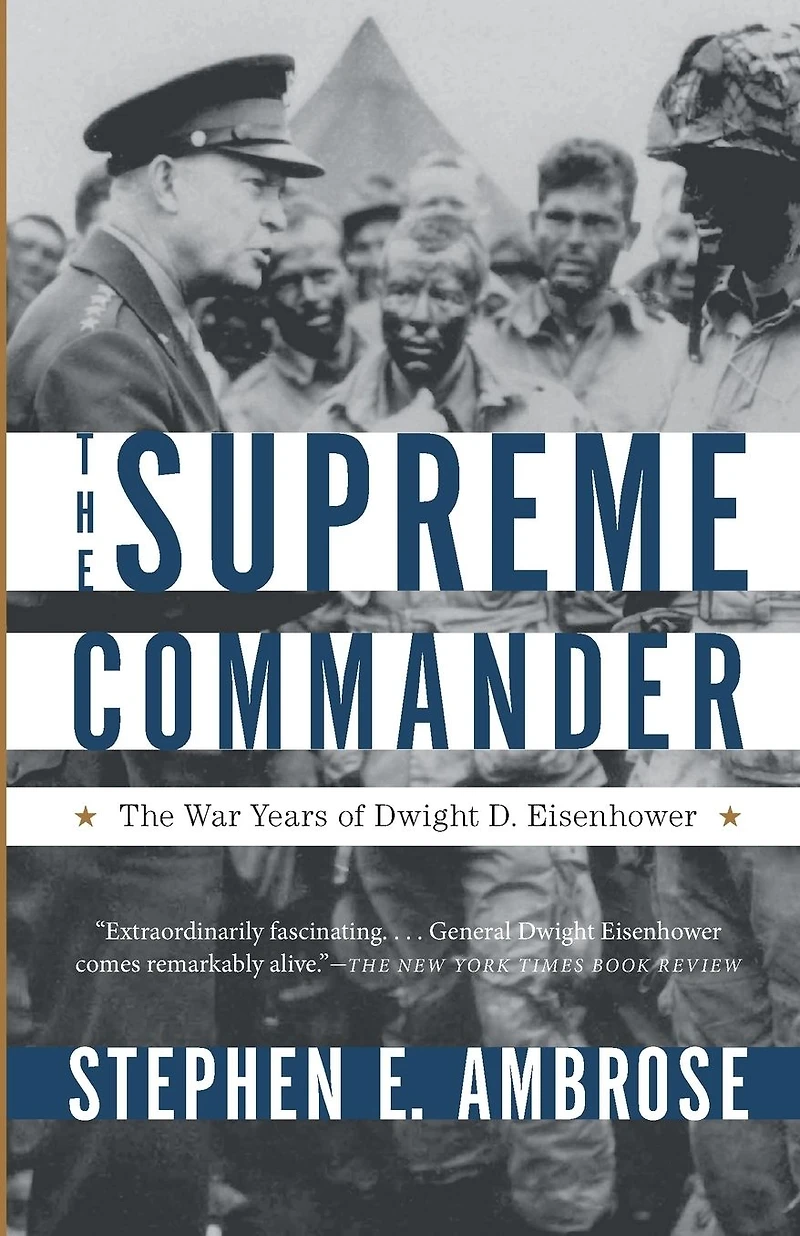 The Supreme Commander: War Years of Dwight D. Eisenhower