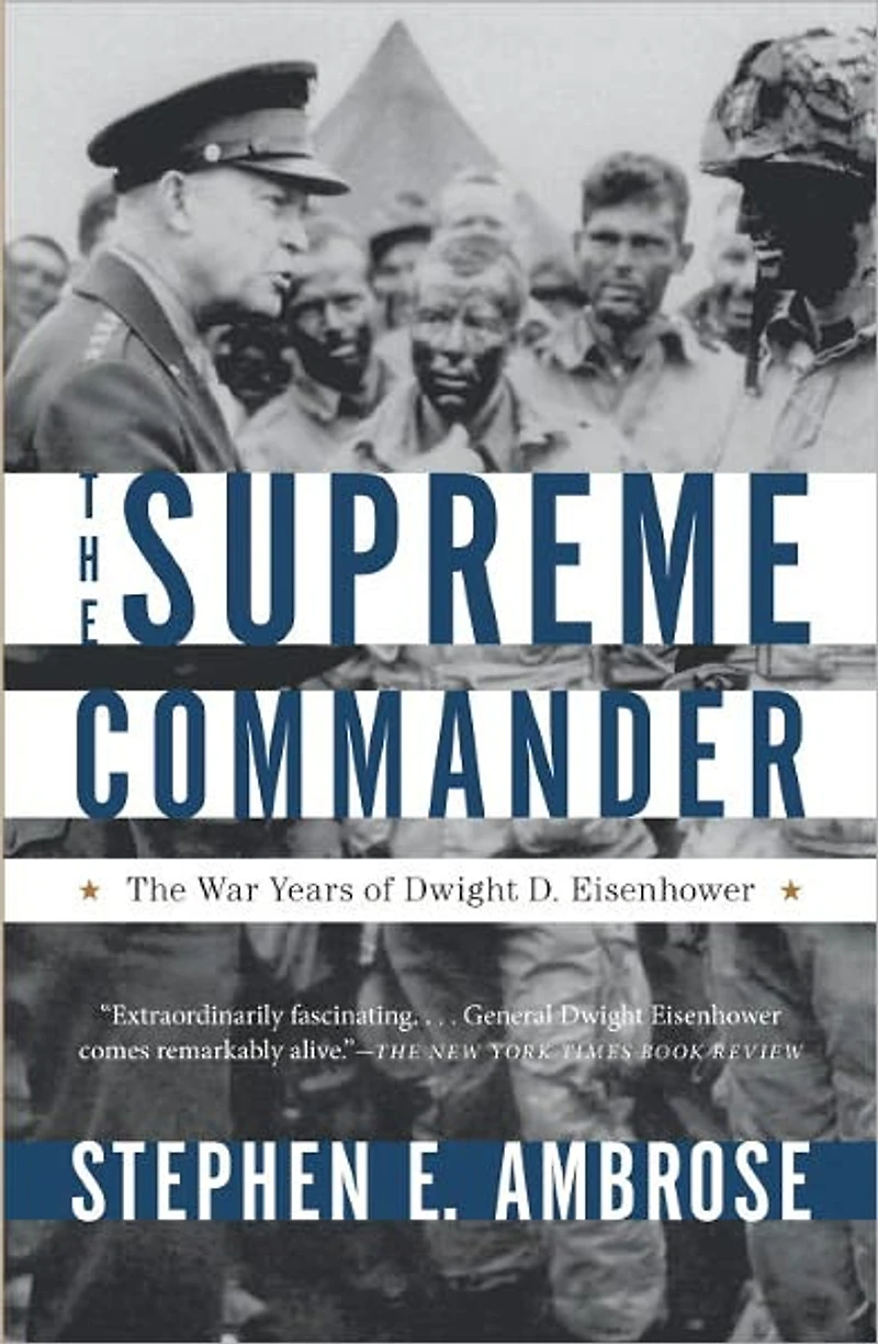 The Supreme Commander: War Years of Dwight D. Eisenhower