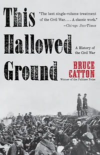 This Hallowed Ground: A History of the Civil War