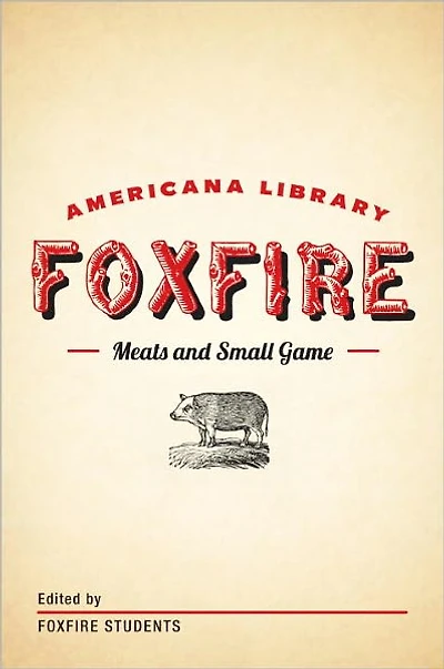 Meats and Small Game: The Foxfire Americana Library (4)