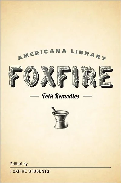 Mountain Folk Remedies: The Foxfire Americana Library (9)
