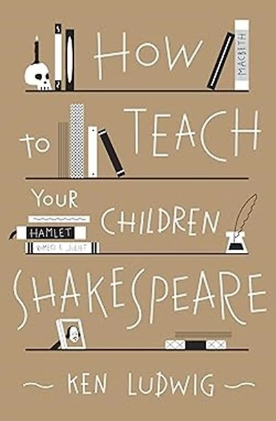 How to Teach Your Children Shakespeare