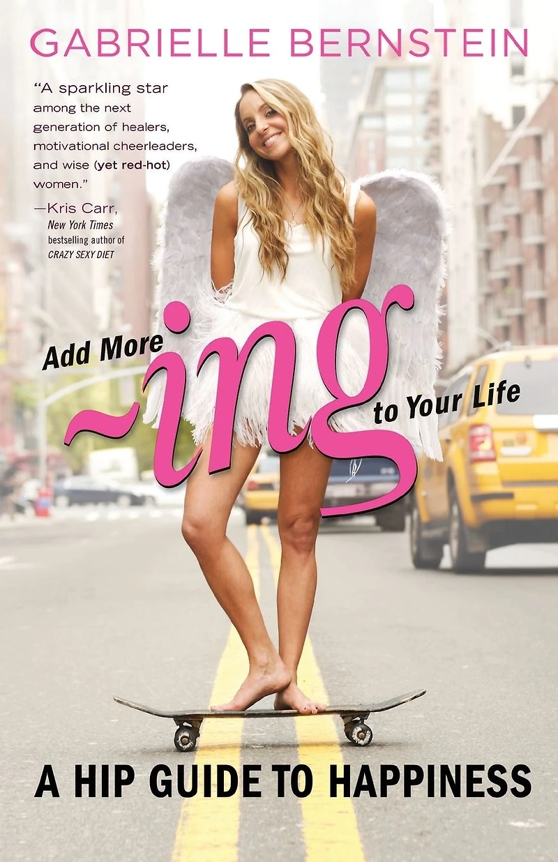 Add More -Ing to Your Life: A Hip Guide Happiness
