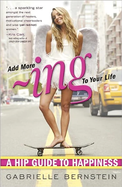 Add More -Ing to Your Life: A Hip Guide Happiness