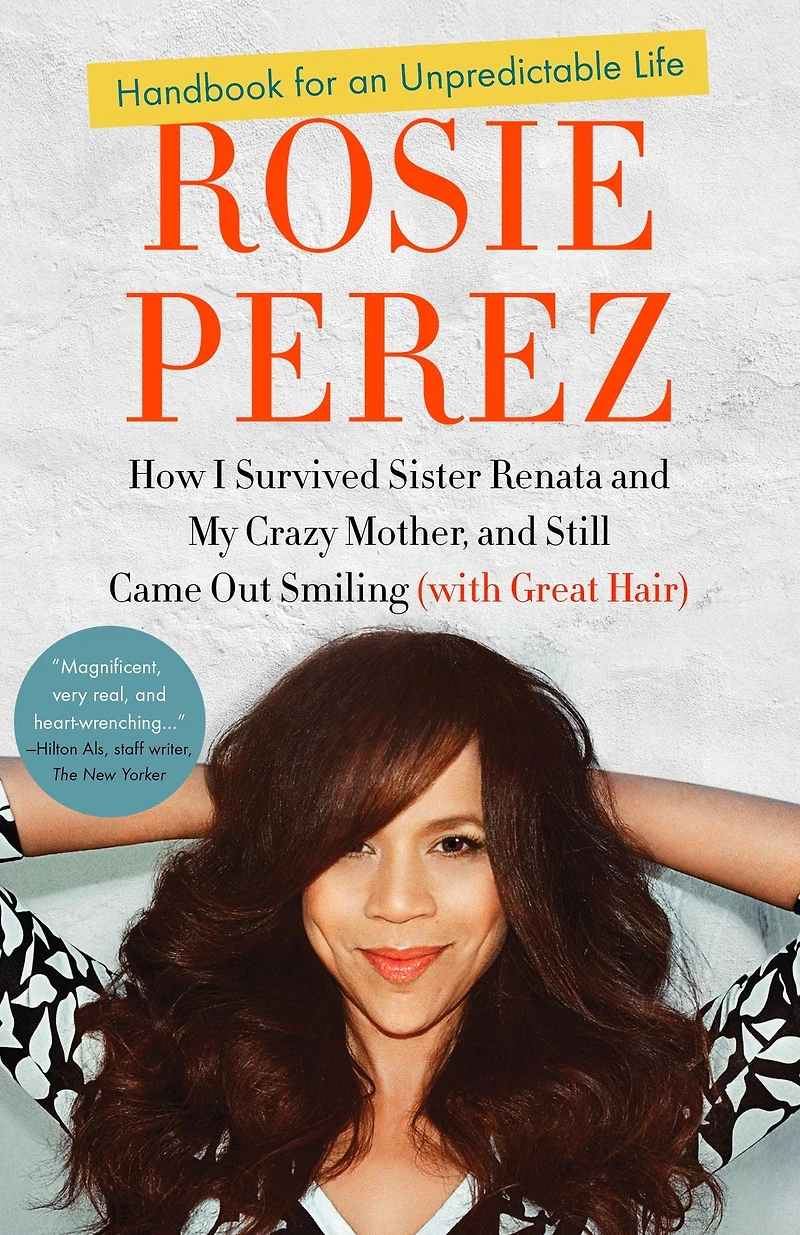 Handbook for an Unpredictable Life: How I Survived Sister Renata and My Crazy Mother, Still Came Out Smiling (with Great Hair)