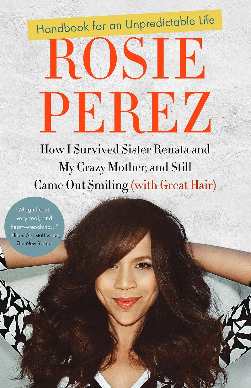 Handbook for an Unpredictable Life: How I Survived Sister Renata and My Crazy Mother, Still Came Out Smiling (with Great Hair)