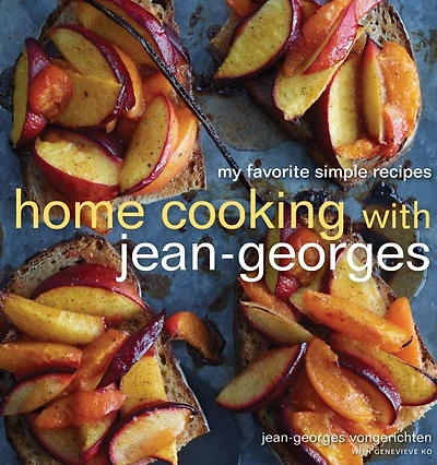Home Cooking with Jean-Georges: My Favorite Simple Recipes: A Cookbook