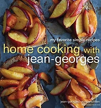 Home Cooking with Jean-Georges: My Favorite Simple Recipes: A Cookbook