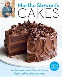 Martha Stewart's Cakes: Our First-Ever Book of Bundts, Loaves, Layers, Coffee Cakes, and More: A Baking